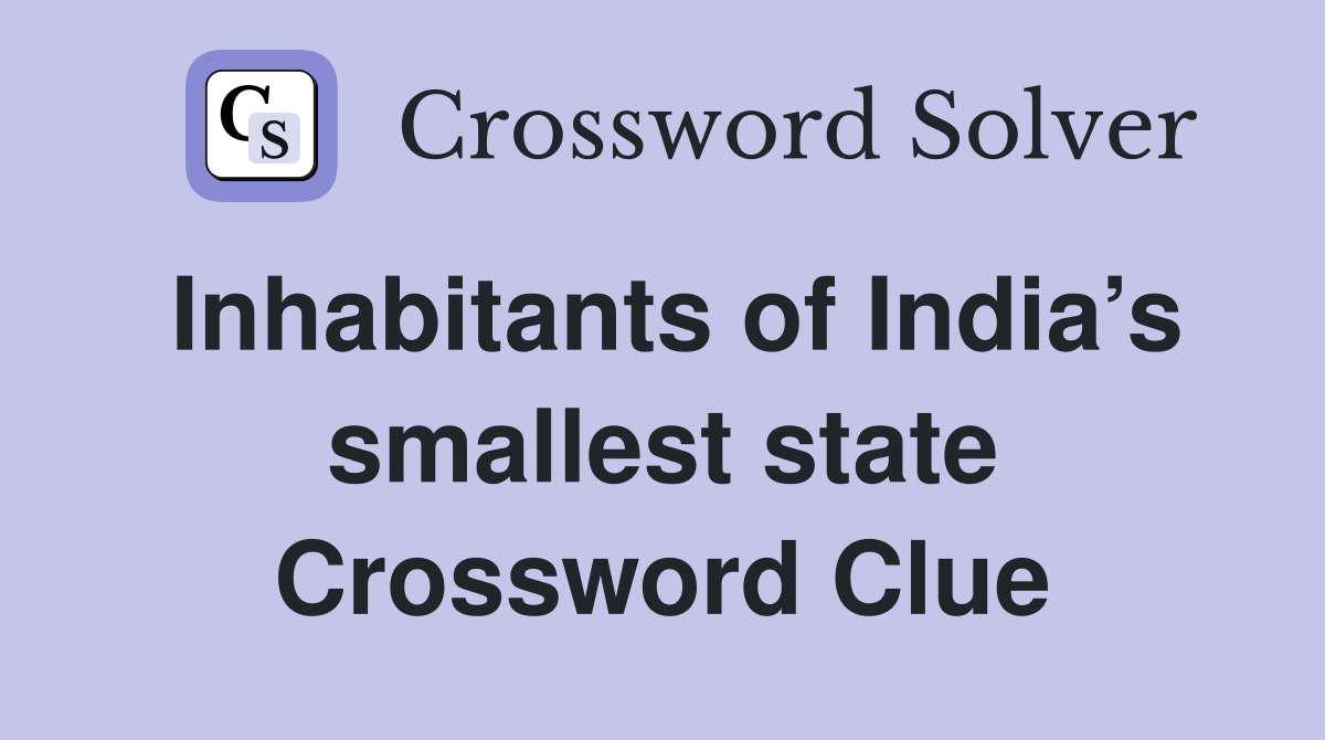 Inhabitants of India’s smallest state Crossword Clue