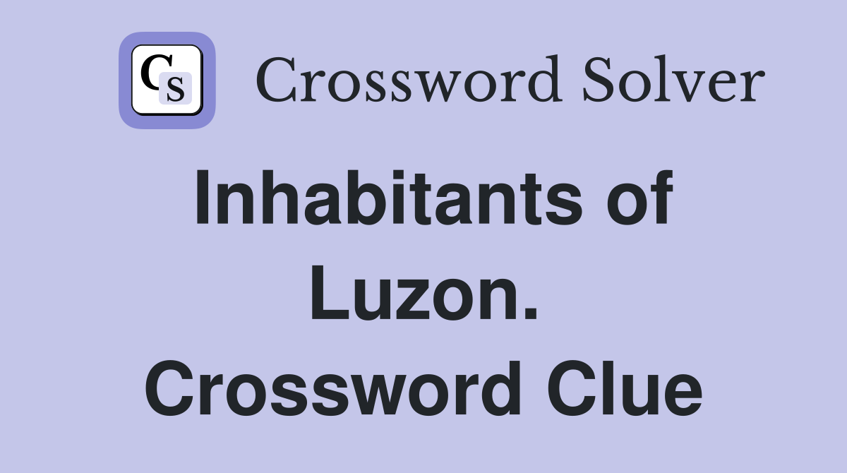 Inhabitants of Luzon. Crossword Clue