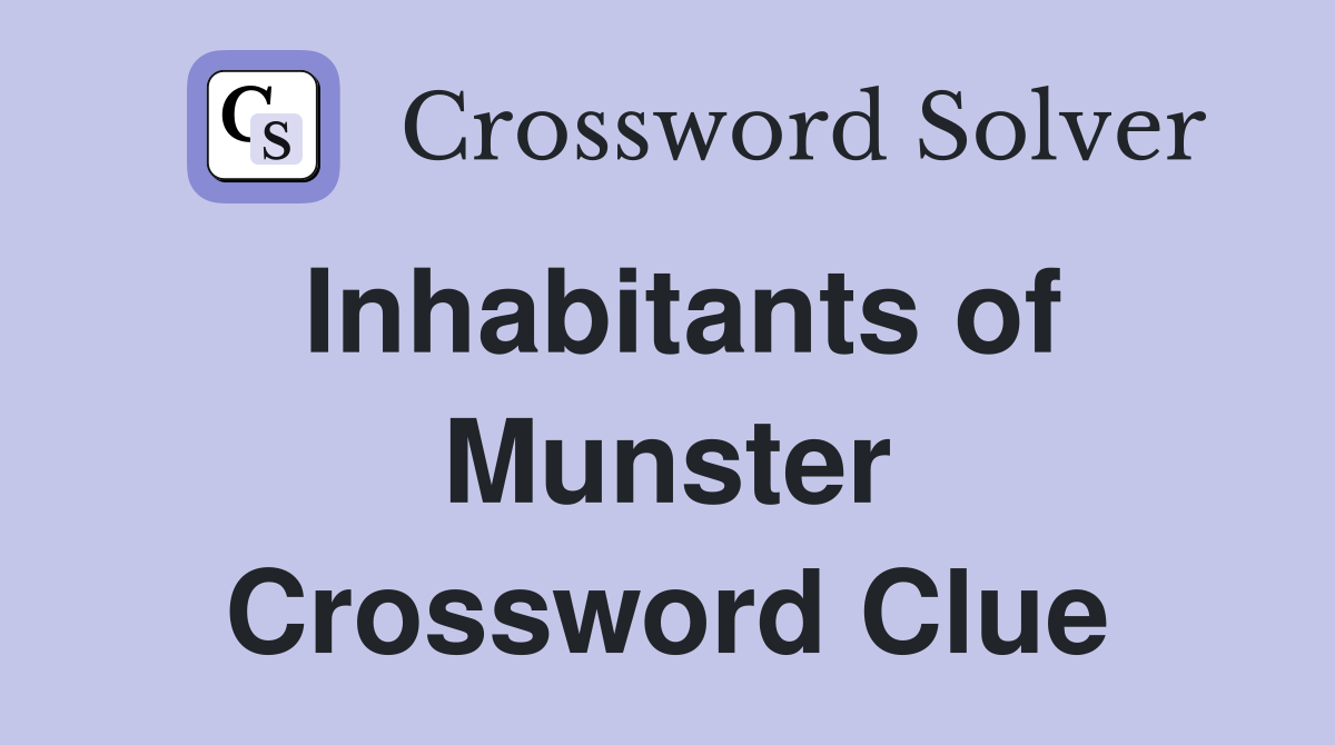 Inhabitants of Munster Crossword Clue