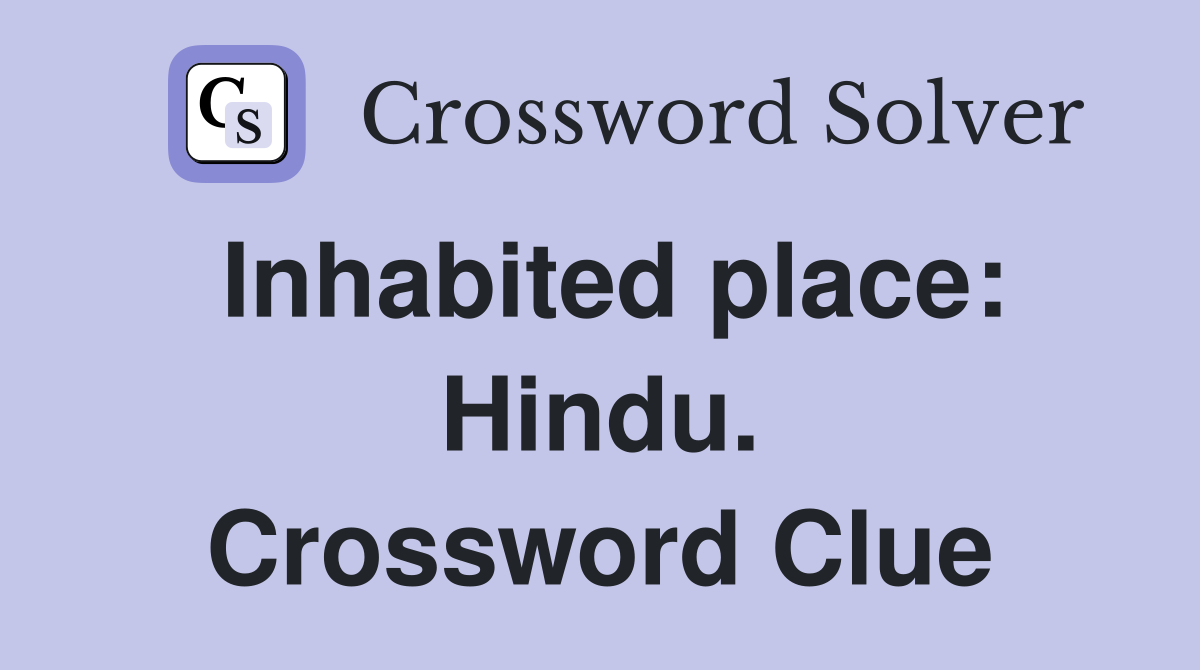 Inhabited place: Hindu. Crossword Clue