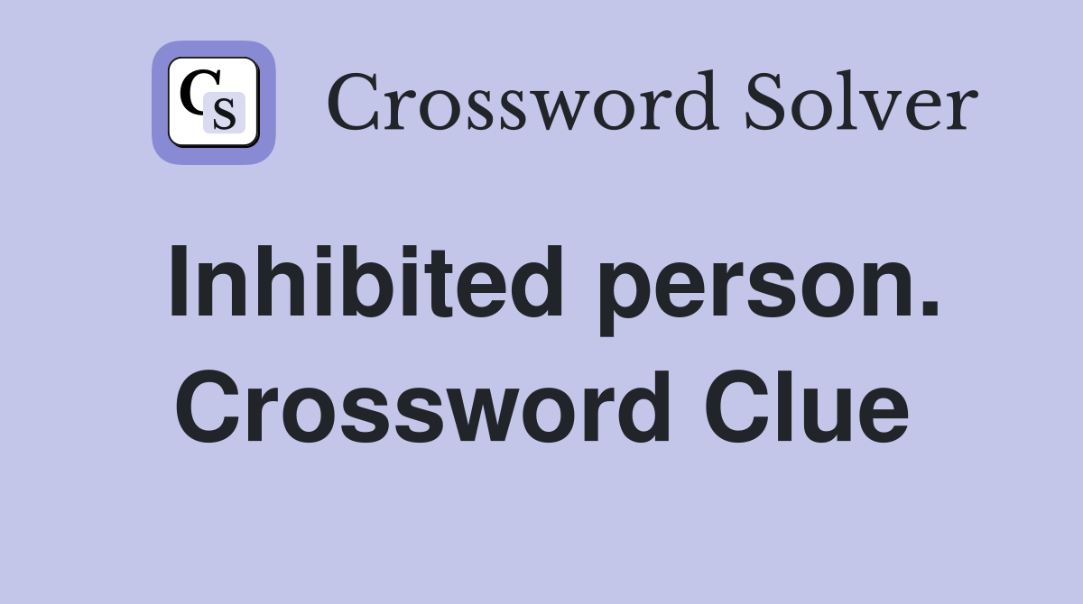 Inhibited person. Crossword Clue