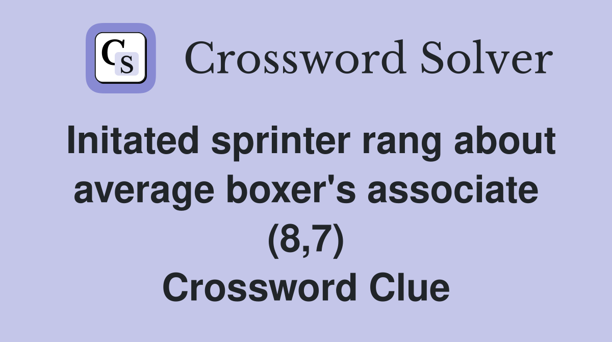 Initated sprinter rang about average boxer's associate (8,7) Crossword Clue