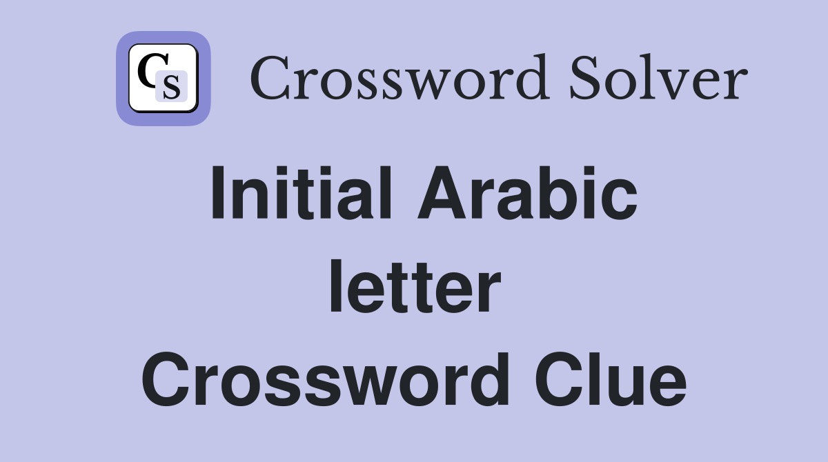 Initial Arabic letter Crossword Clue