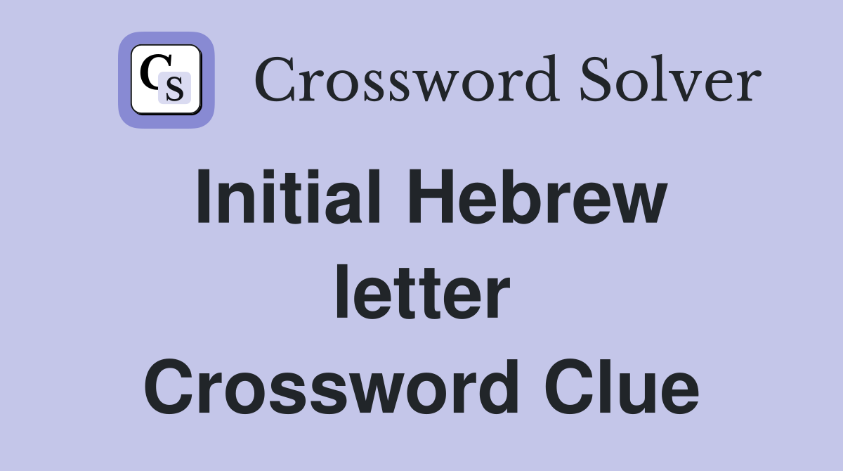 Initial Hebrew letter Crossword Clue