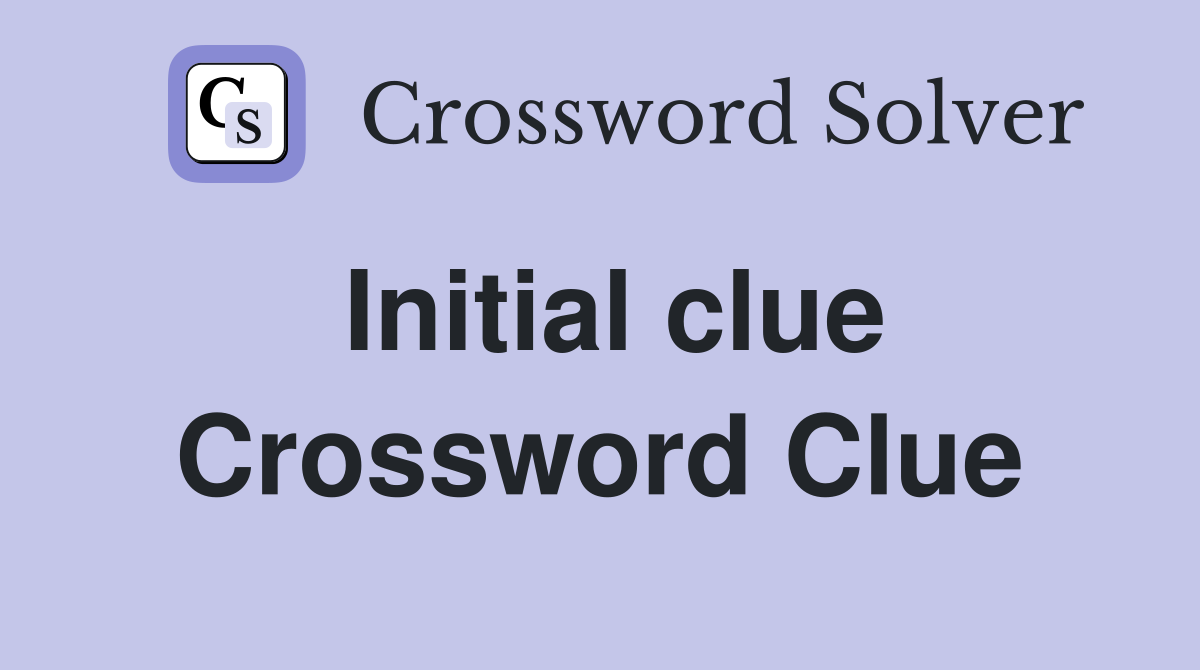 Initial clue Crossword Clue