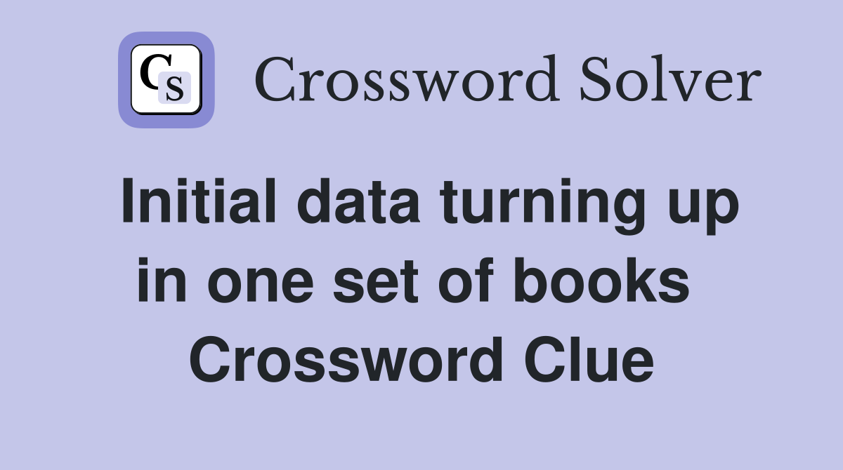 Initial data turning up in one set of books  Crossword Clue