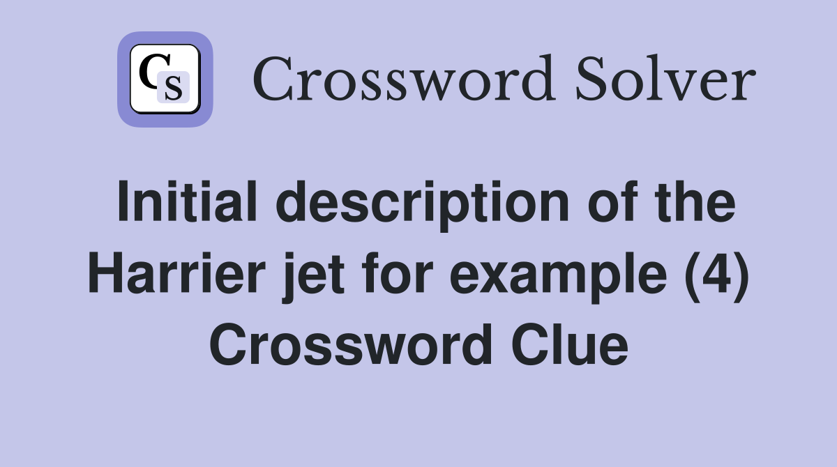 Initial description of the Harrier jet for example (4) Crossword Clue