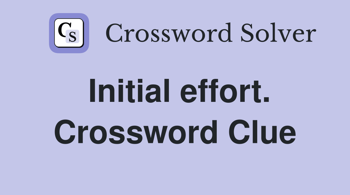 Initial effort. Crossword Clue