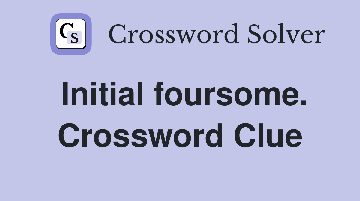 Initial foursome. Crossword Clue