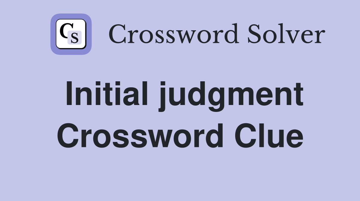Initial judgment Crossword Clue