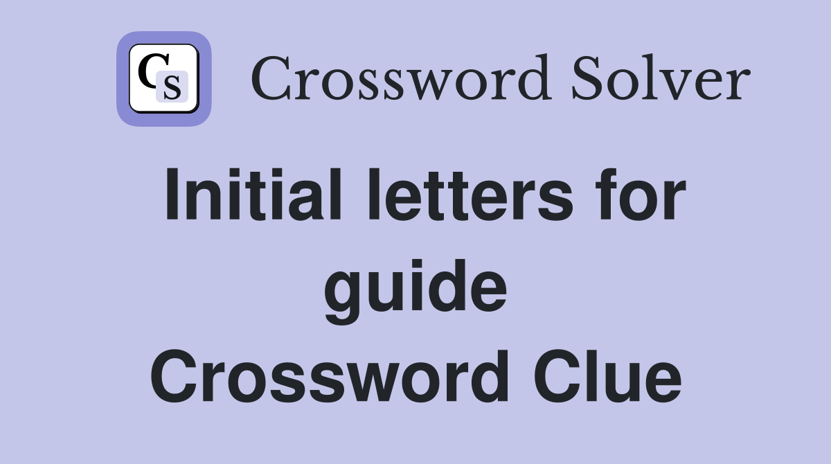 Initial letters for guide Crossword Clue