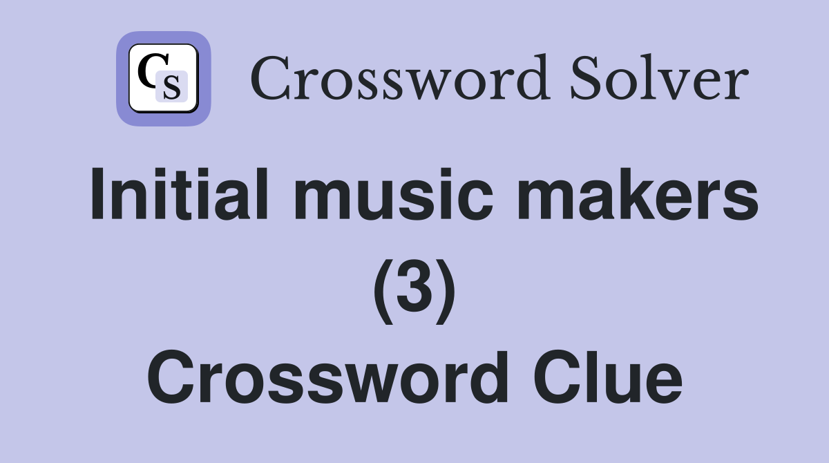 Initial music makers (3) Crossword Clue