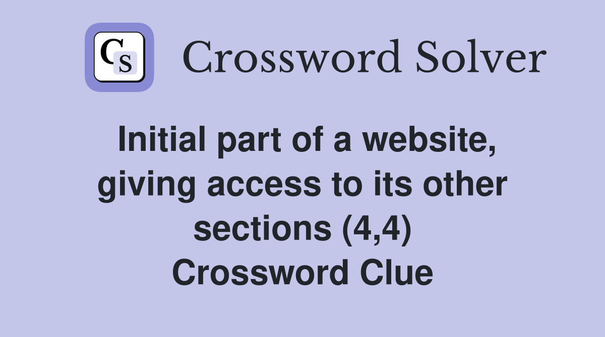 Initial part of a website, giving access to its other sections (4,4) Crossword Clue