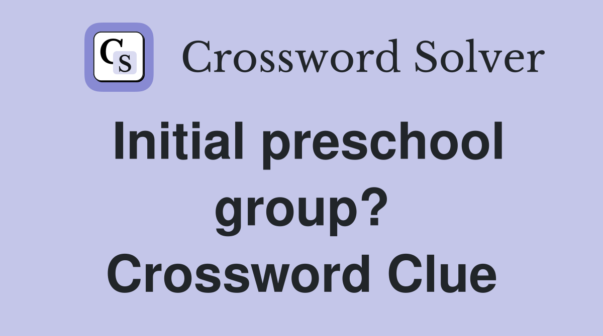 Initial preschool group? Crossword Clue