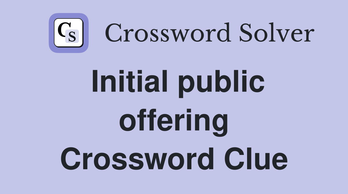 Initial public offering Crossword Clue