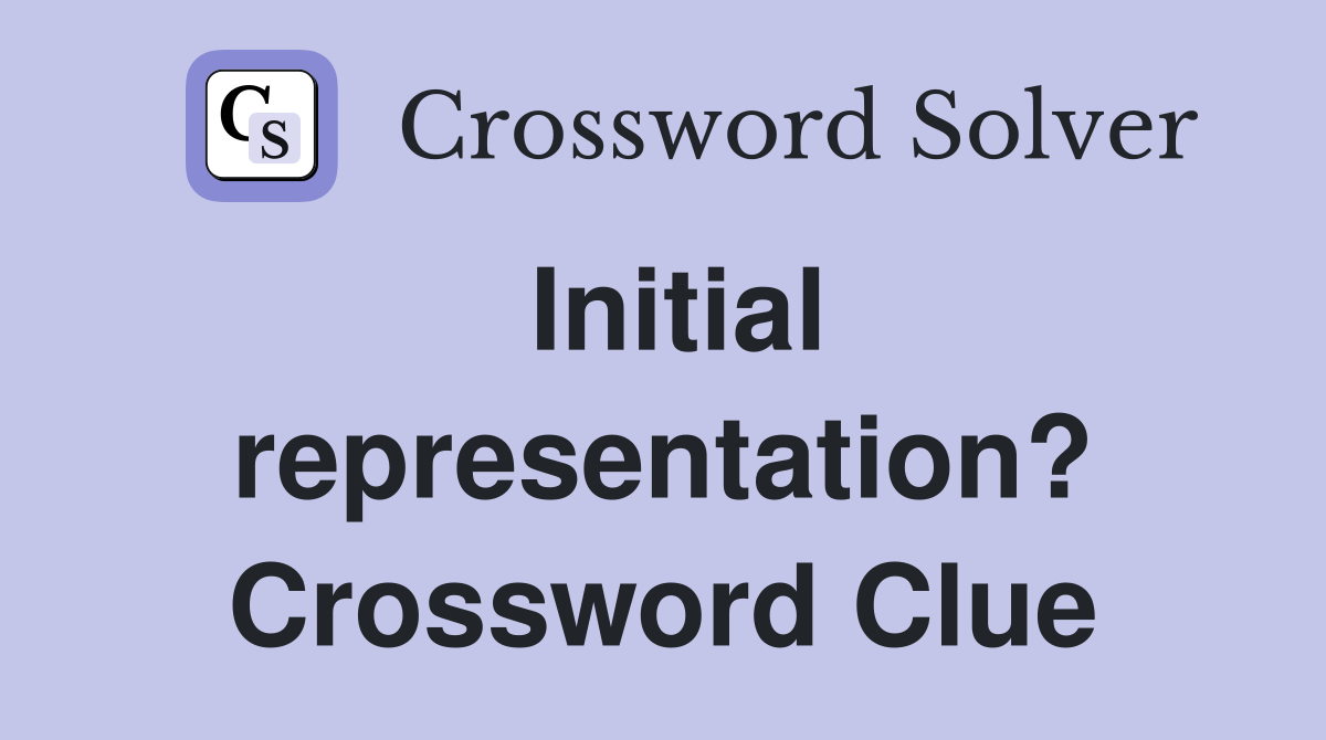 Initial representation? Crossword Clue