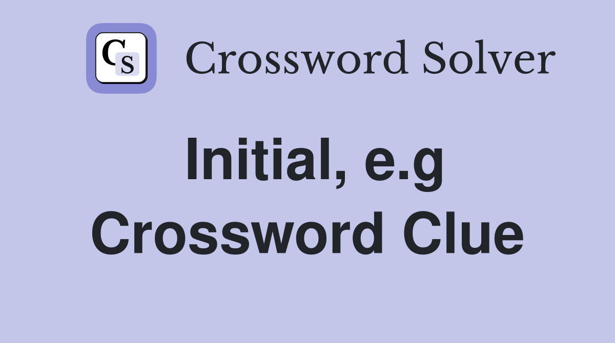 Initial, e.g Crossword Clue