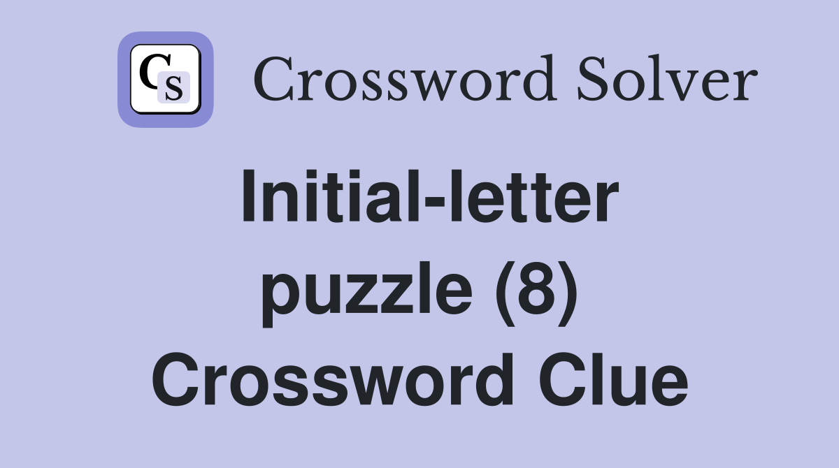 Initial-letter puzzle (8) Crossword Clue