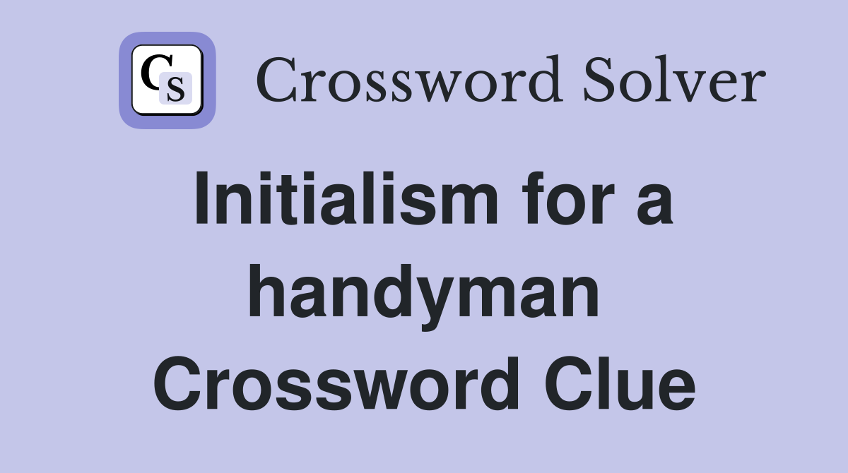 Initialism for a handyman Crossword Clue