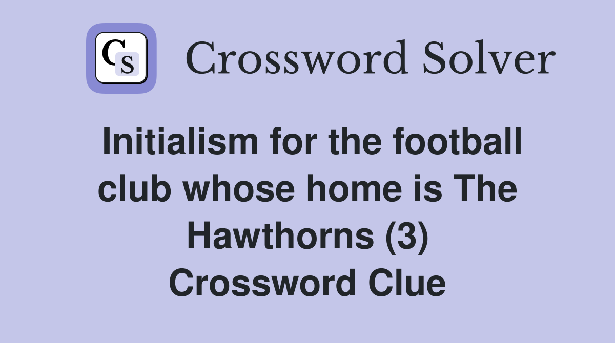 Initialism for the football club whose home is The Hawthorns (3) Crossword Clue