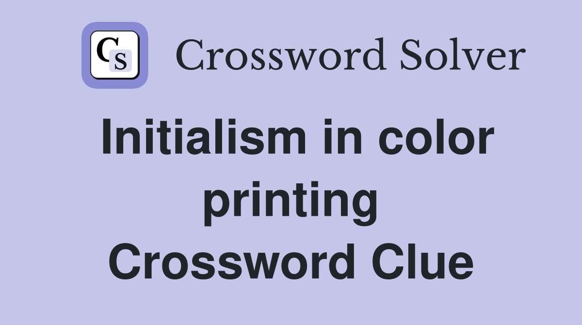 Initialism in color printing Crossword Clue