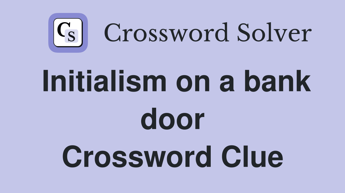 Initialism on a bank door Crossword Clue