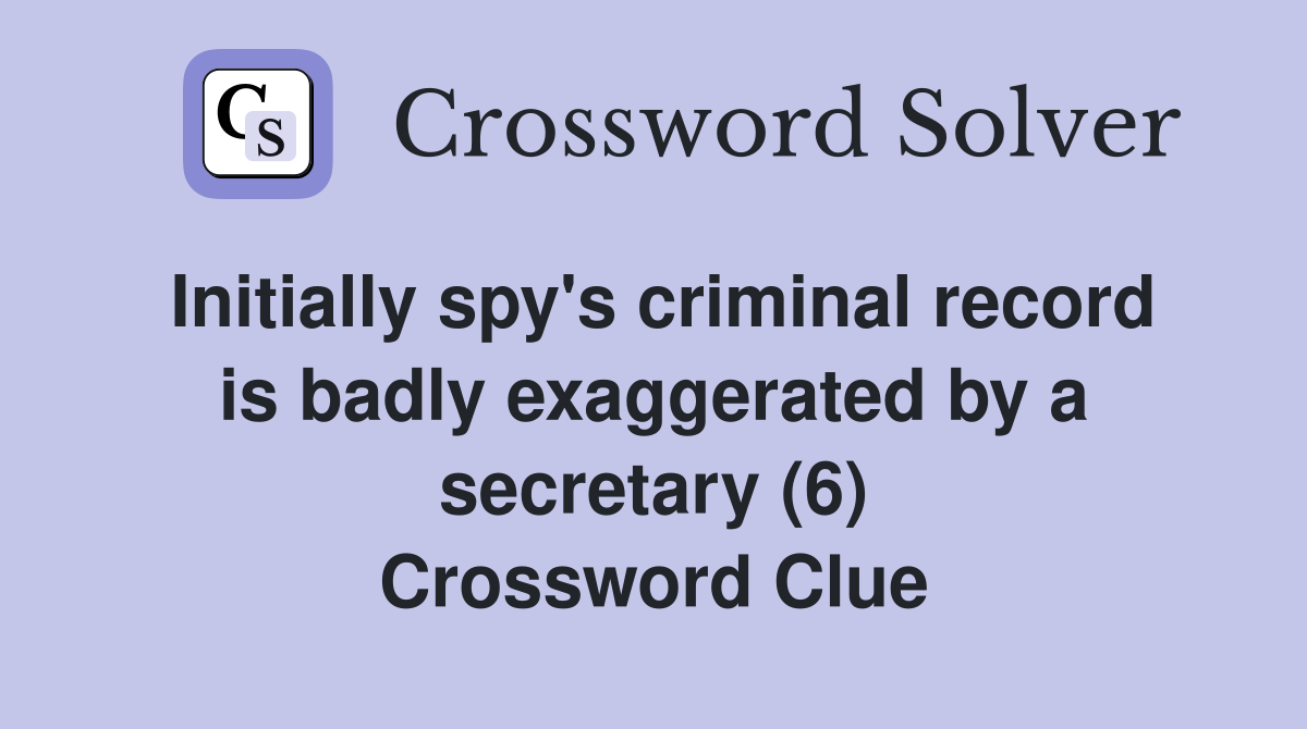 Initially spy #39 s criminal record is badly exaggerated by a secretary (6