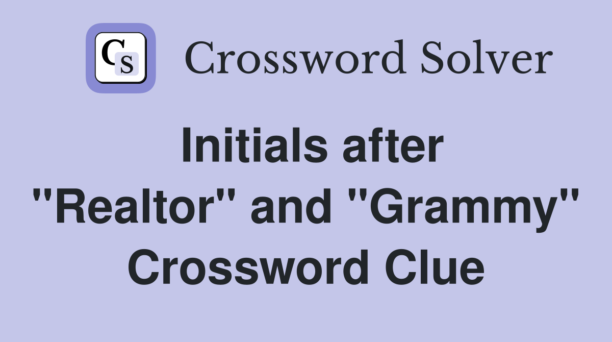 Initials after "Realtor" and "Grammy" Crossword Clue