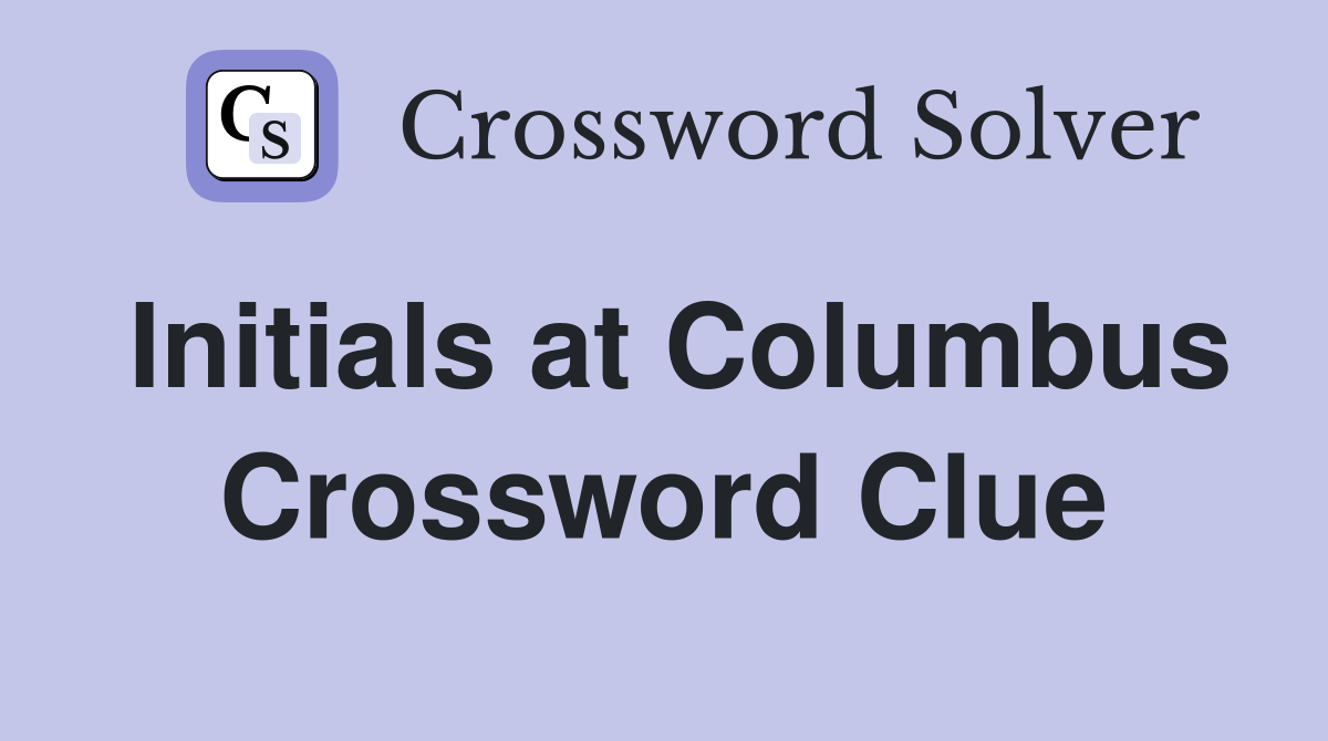 Initials at Columbus Crossword Clue