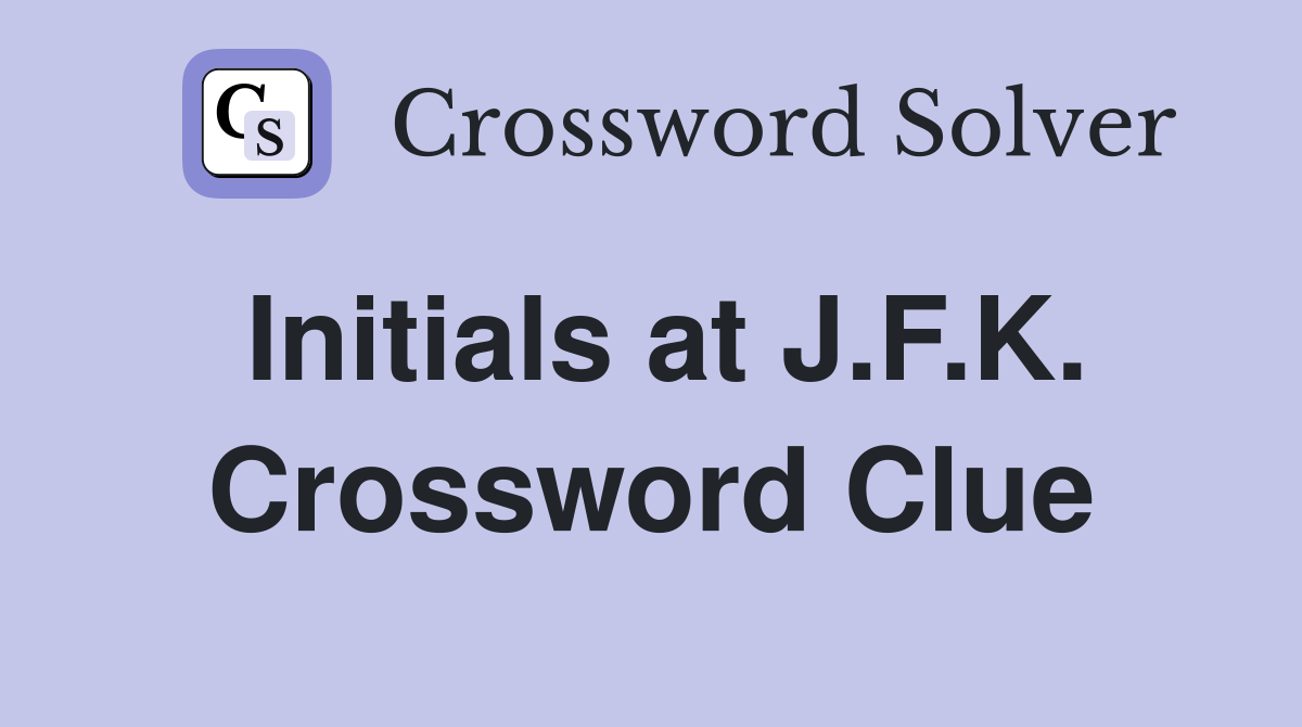 Initials at J.F.K. Crossword Clue