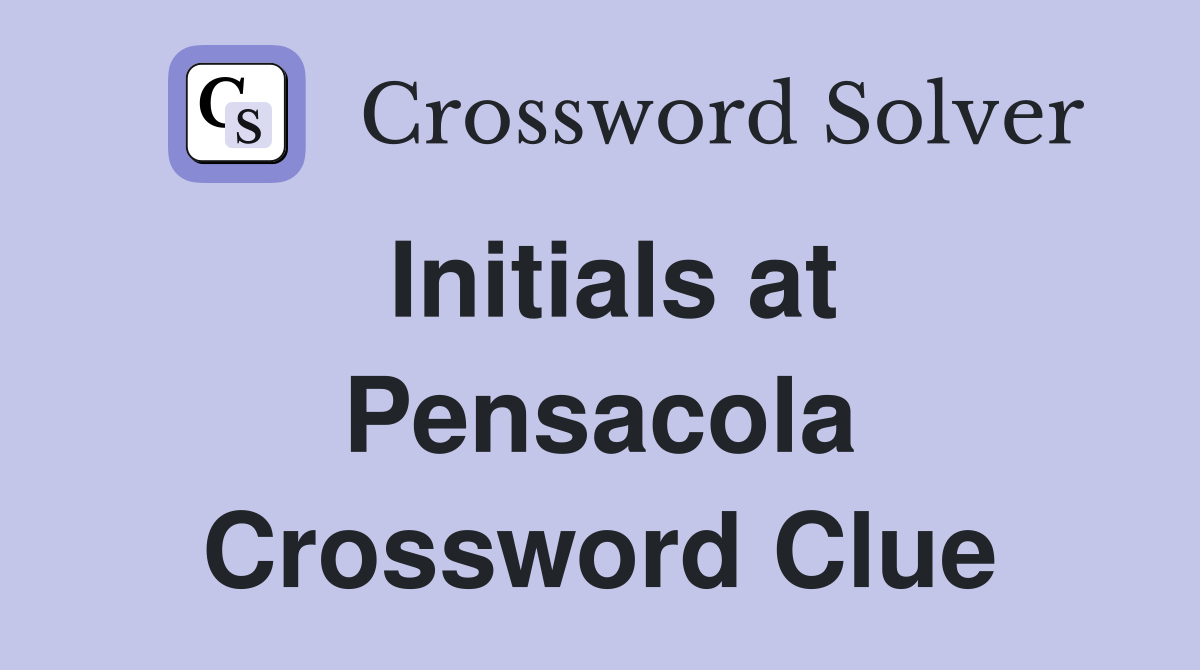 Initials at Pensacola Crossword Clue