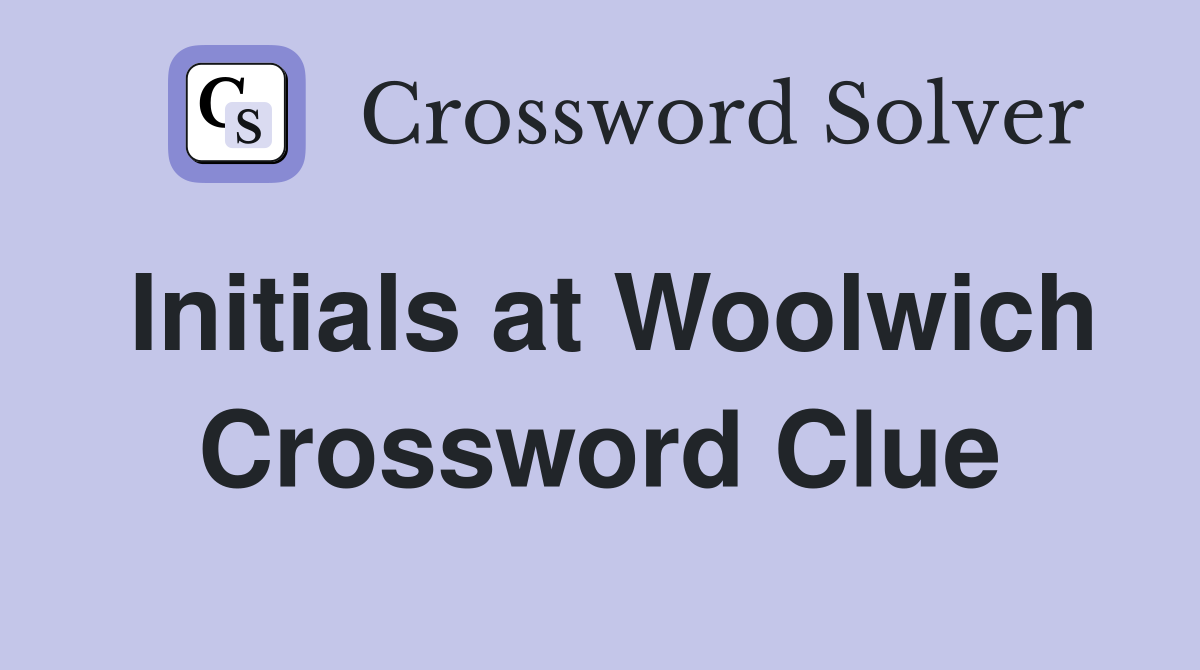 Initials at Woolwich Crossword Clue