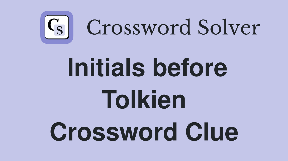 Initials before Tolkien Crossword Clue
