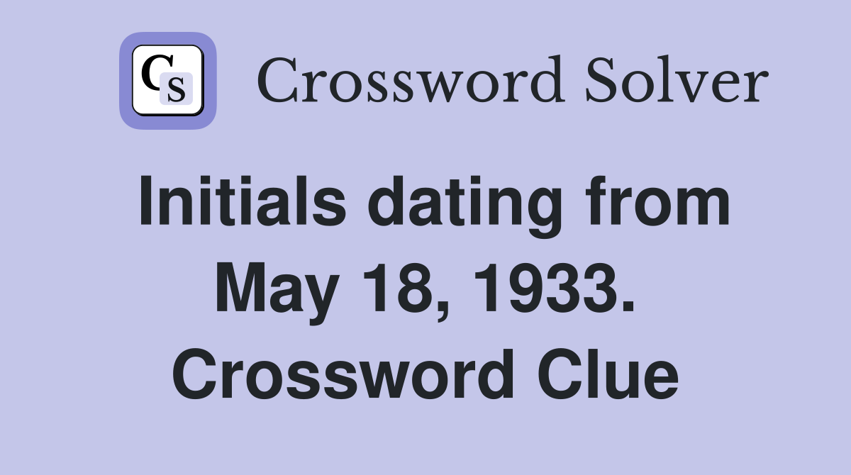 Initials dating from May 18, 1933. Crossword Clue