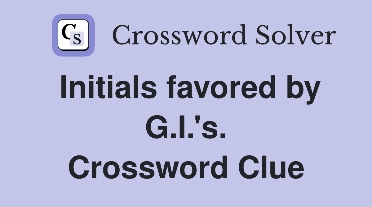 Initials favored by G.I.'s. Crossword Clue