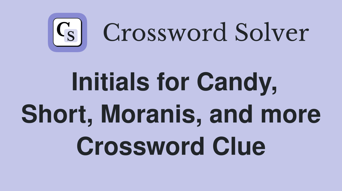Initials for Candy, Short, Moranis, and more Crossword Clue