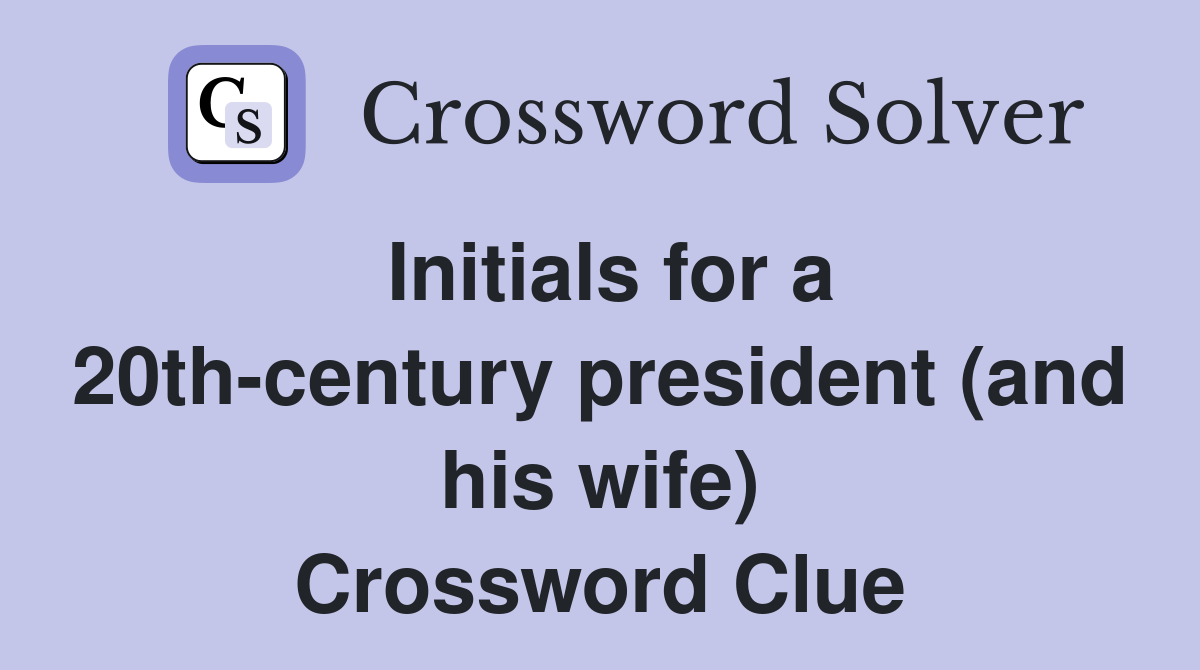 Initials for a 20th-century president (and his wife) Crossword Clue