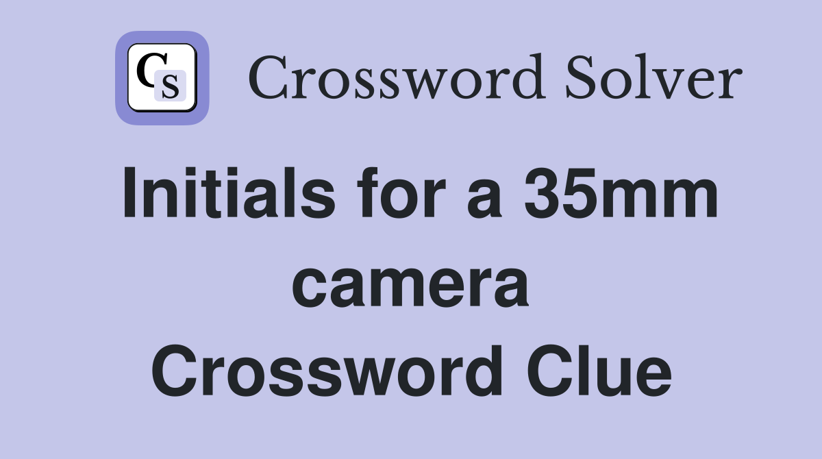 Initials for a 35mm camera Crossword Clue