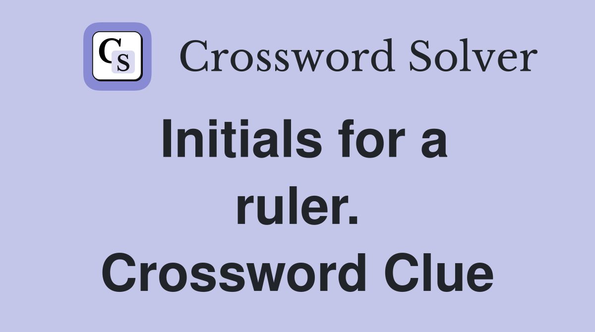 Initials for a ruler. Crossword Clue