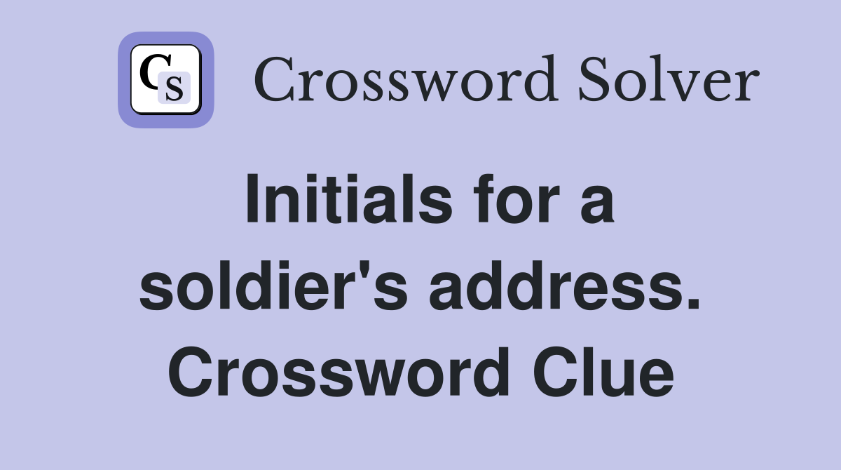 Initials for a soldier's address. Crossword Clue