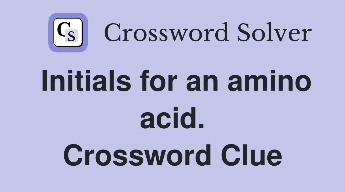 Initials for an amino acid. Crossword Clue