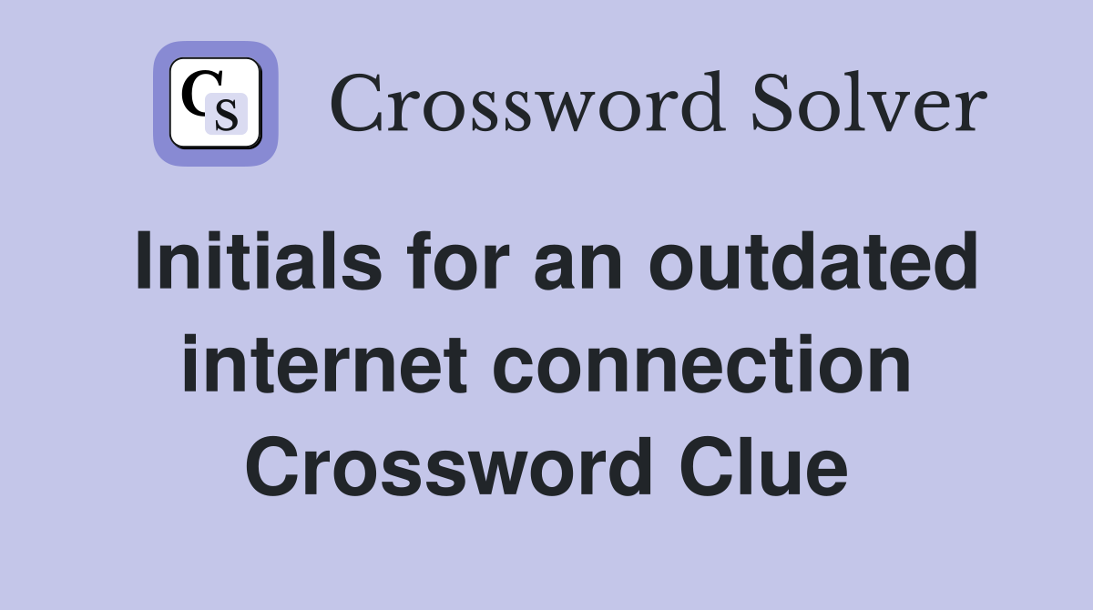Initials for an outdated internet connection Crossword Clue