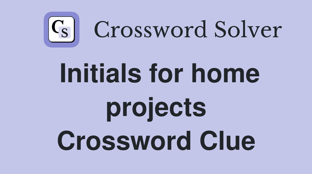 Initials for home projects Crossword Clue