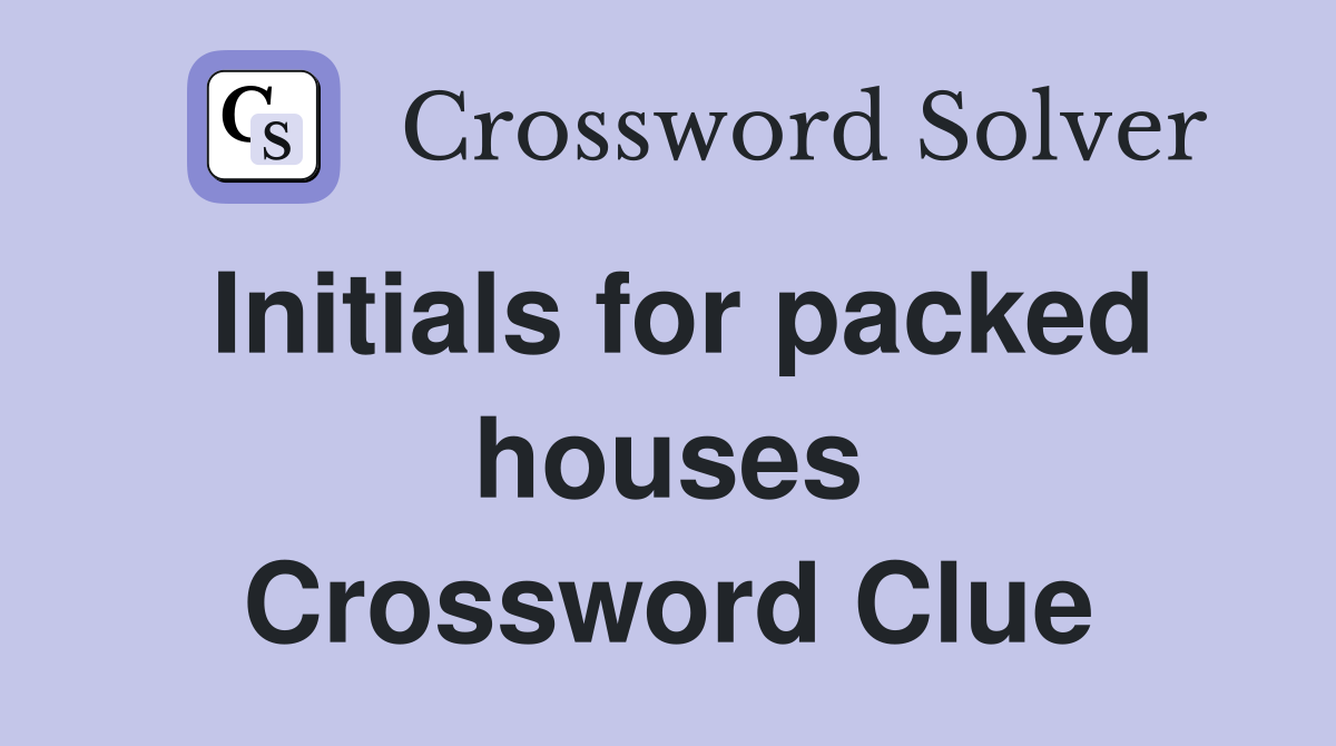 Initials for packed houses Crossword Clue