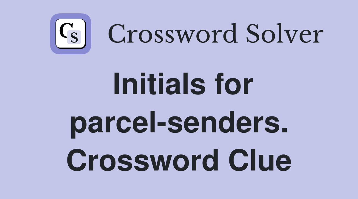 Initials for parcel-senders. Crossword Clue