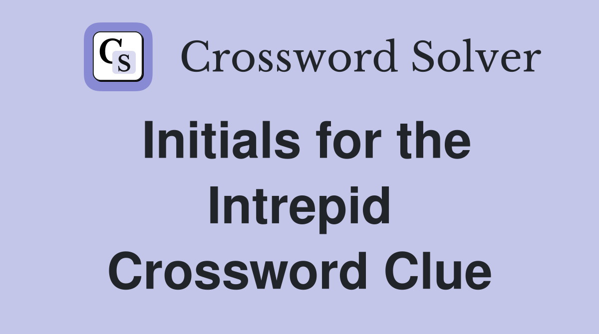 Initials for the Intrepid Crossword Clue