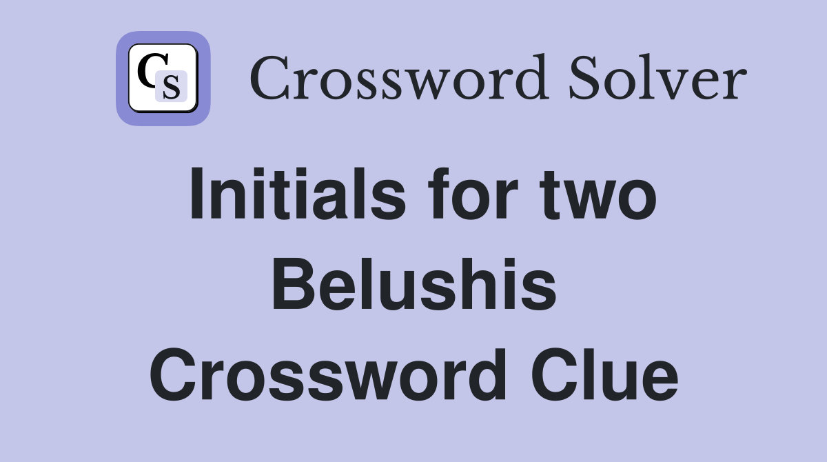 Initials for two Belushis Crossword Clue