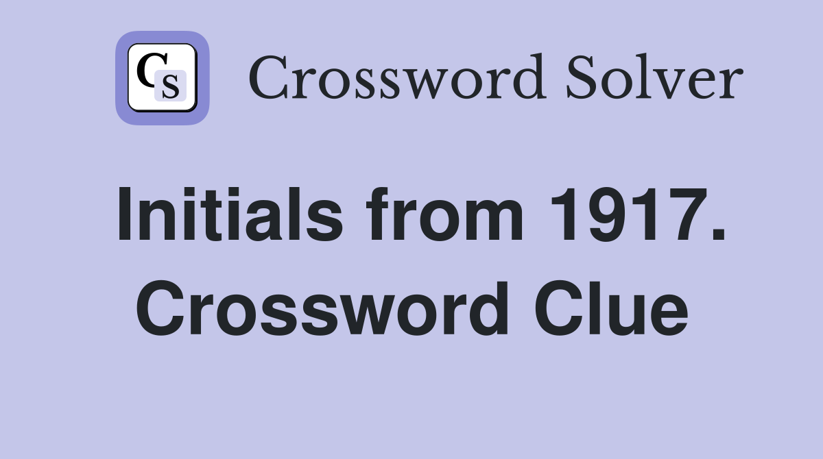Initials from 1917. Crossword Clue