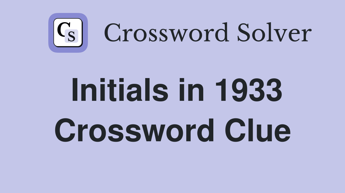Initials in 1933 Crossword Clue