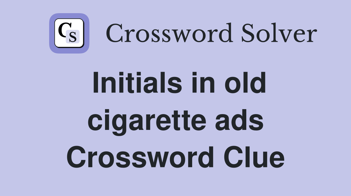 Initials in old cigarette ads Crossword Clue
